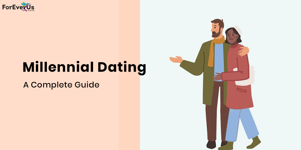 Millennial Dating: A Complete Guide
