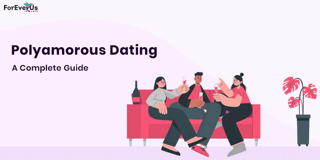 Polyamorous Dating: A Complete Guide