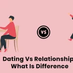 Dating Vs Relationship | What Is Difference