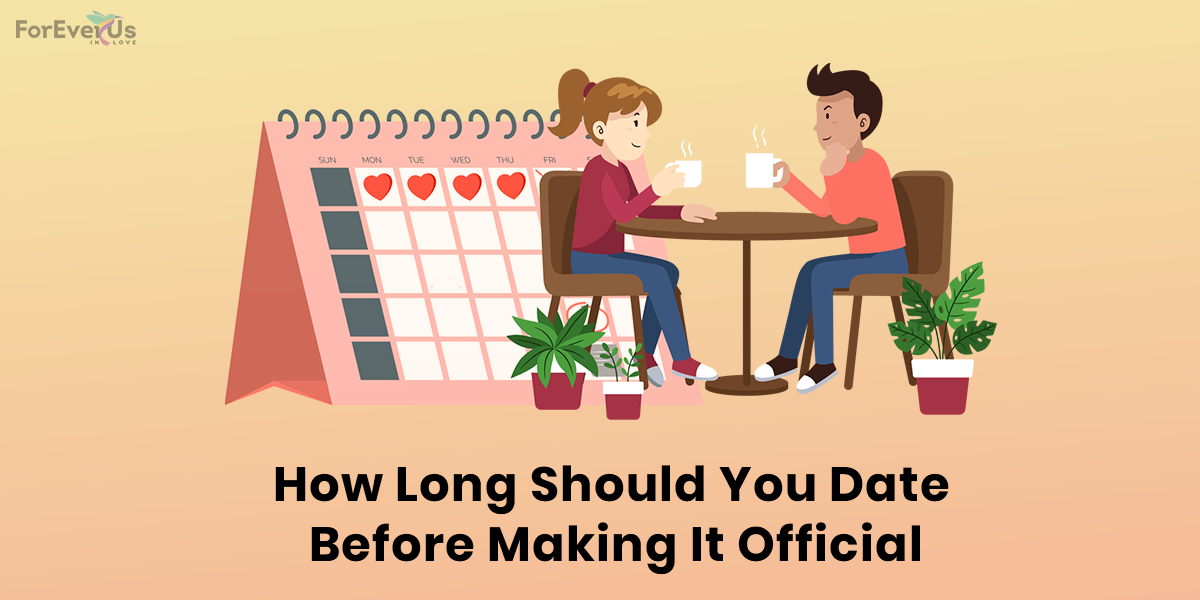 How Long Should You Date Before Making It Official