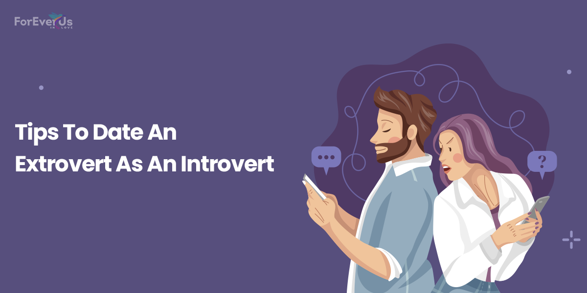 Tips To Date An Extrovert As An Introvert