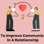 Tips To Improve Communication In A Relationship