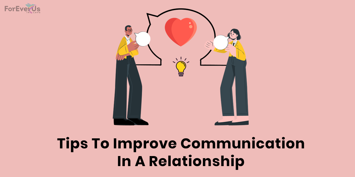 Tips To Improve Communication In A Relationship