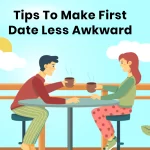 Tips To Make First Date Less Awkward