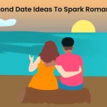 Second Date Ideas To Spark Romance