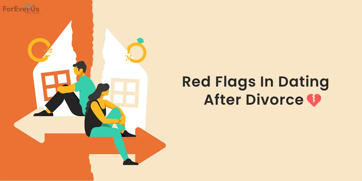 Red Flags In Dating After Divorce